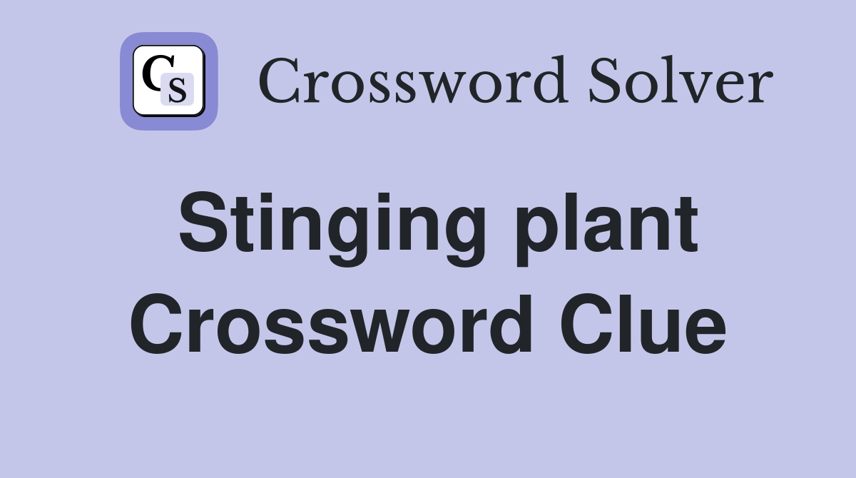 Stinging plant Crossword Clue Answers Crossword Solver